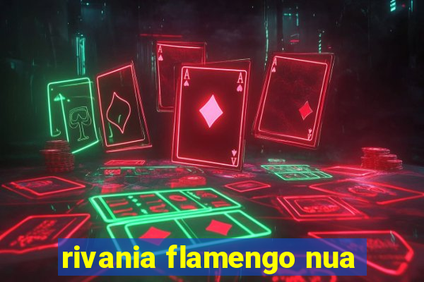 rivania flamengo nua